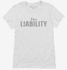 Im A Liability Womens Shirt 666x695.jpg?v=1700637365
