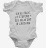Im Allergic To Stupidity So I Break Out In Sarcasm Infant Bodysuit 666x695.jpg?v=1700546355