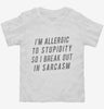 Im Allergic To Stupidity So I Break Out In Sarcasm Toddler Shirt 666x695.jpg?v=1700546355