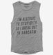 I'm Allergic To Stupidity So I Break Out In Sarcasm  Womens Muscle Tank
