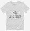 Im Fat Lets Party Womens Vneck Shirt 666x695.jpg?v=1700637015