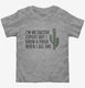 I'm No Cactus Expert But I Know A Prick When I See One  Toddler Tee