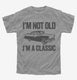 I'm Not Old I'm A Classic Funny Classic Car  Youth Tee