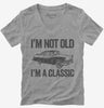 Im Not Old Im A Classic Funny Classic Car Womens Vneck