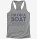 Im On A Boat Funny Cruise Ship Vacation Fishing  Womens Racerback Tank