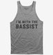 I'm With The Bassist  Tank