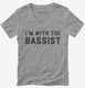 I'm With The Bassist  Womens V-Neck Tee