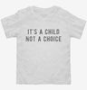 Its A Child Not A Choice Toddler Shirt 666x695.jpg?v=1700633630