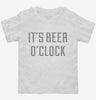 Its Beer Oclock Toddler Shirt 666x695.jpg?v=1700633578