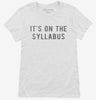 Its On The Syllabus Womens Shirt 666x695.jpg?v=1700633063