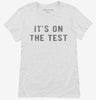Its On The Test Womens Shirt 666x695.jpg?v=1700633020