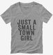 Just A Small Town Girl  Womens V-Neck Tee