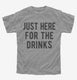 Just Here For The Drinks  Youth Tee