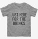 Just Here For The Drinks  Toddler Tee