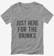 Just Here For The Drinks  Womens V-Neck Tee