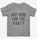 Just Here For The Party  Toddler Tee