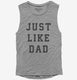 Just Like Dad  Womens Muscle Tank