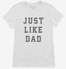 Just Like Dad Womens Shirt 666x695.jpg?v=1700365037