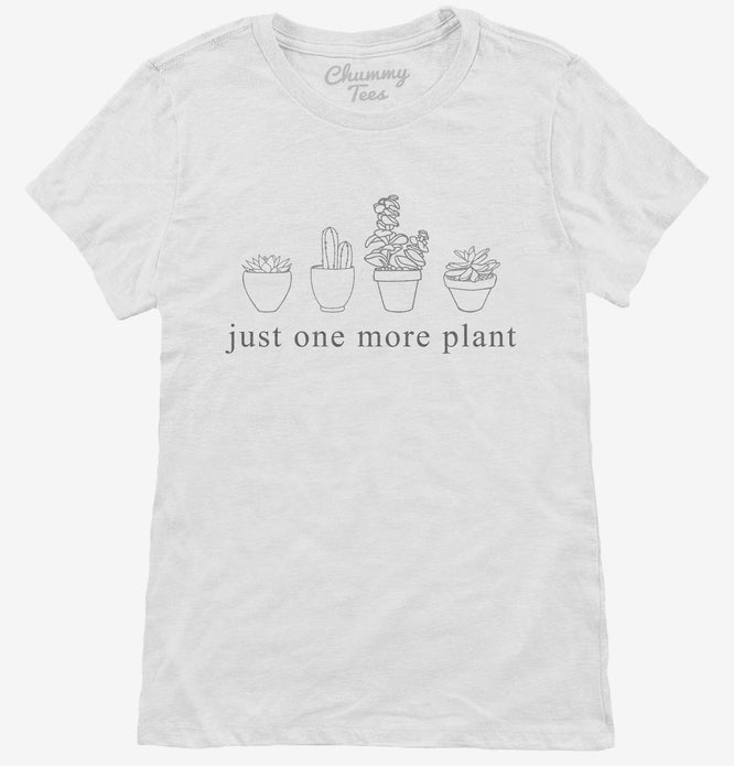 Just One More Plant T-Shirt