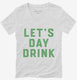 Let's Day Drink  Womens V-Neck Tee