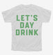 Let's Day Drink  Youth Tee