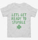 Lets Get Ready to Stumble Funny St Patrick's Day  Toddler Tee
