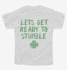 Lets Get Ready To Stumble Funny St Patricks Day Youth