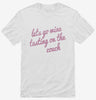 Lets Go Wine Tasting On The Couch Shirt 666x695.jpg?v=1700629913