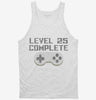 Level 25 Complete Funny Video Game Gamer 25th Birthday Tanktop 666x695.jpg?v=1700421619