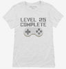 Level 25 Complete Funny Video Game Gamer 25th Birthday Womens Shirt 666x695.jpg?v=1700421619