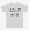 Level 30 Complete Funny Video Game Gamer 30th Birthday Youth