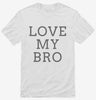 Love My Bro Shirt 666x695.jpg?v=1700365378