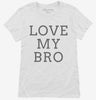 Love My Bro Womens Shirt 666x695.jpg?v=1700365378
