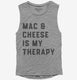 Mac and Cheese Is My Therapy Macaroni and Cheese  Womens Muscle Tank