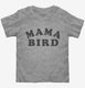 Mama Bird  Toddler Tee