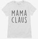 Mama Claus Matching Family  Womens