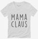 Mama Claus Matching Family  Womens V-Neck Tee