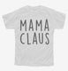 Mama Claus Matching Family  Youth Tee