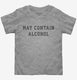 May Contain Alcohol  Toddler Tee