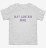 May Contain Wine Toddler Shirt 666x695.jpg?v=1700628092