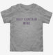 May Contain Wine  Toddler Tee
