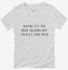 Maybe Its The Beer But I Really Love Beer Womens Vneck Shirt 666x695.jpg?v=1700628133