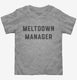 Meltdown Manager Babysitter Teacher Mom  Toddler Tee