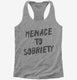 Menace To Sobriety  Womens Racerback Tank
