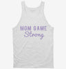 Mom Game Strong Tanktop 666x695.jpg?v=1700627429
