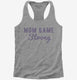 Mom Game Strong  Womens Racerback Tank