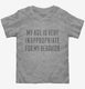 My Age Is Very Inappropriate For My Behavior  Toddler Tee