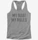 My Boat My Rules Funny Boating  Womens Racerback Tank