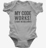 My Code Works I Have No Idea Why Baby Bodysuit 666x695.jpg?v=1700410821