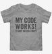 My Code Works I Have No Idea Why  Toddler Tee